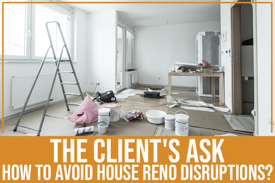 avoid disruption home renovation