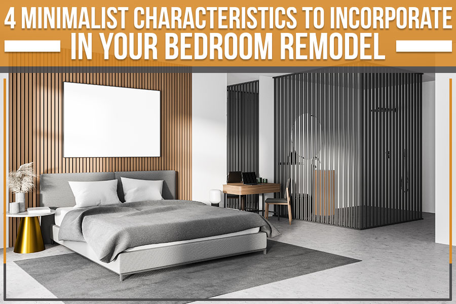 4 Minimalist Characteristics To Incorporate In Your Bedroom Remodel