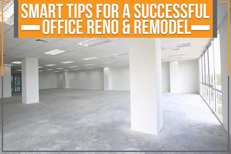 You are currently viewing Smart Tips For A Successful Office Reno & Remodel
